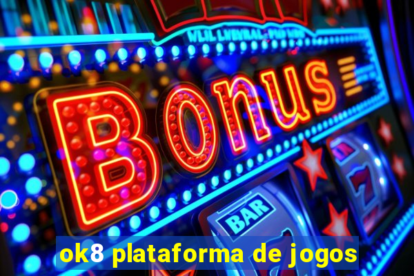 ok8 plataforma de jogos